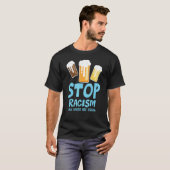 Stop Racism All Beers Are Equal Beer   Beer Drinki Tシャツ (正面フル)