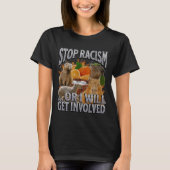 Stop Racism Or I Get Involved Funny Capybara Meme  Tシャツ (正面)