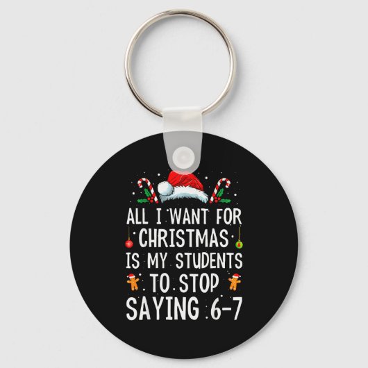 Stop Saying 6-7 Funny Teacher 67 Christmas Meme Si キーホルダー (正面)