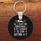 Stop Saying 6-7 Funny Teacher 67 Christmas Meme Si キーホルダー (正面)