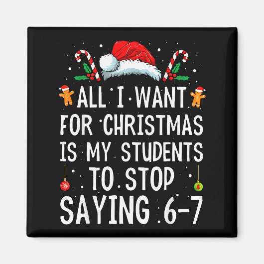 Stop Saying 6-7 Funny Teacher 67 Christmas Meme Si マグネット (正面)
