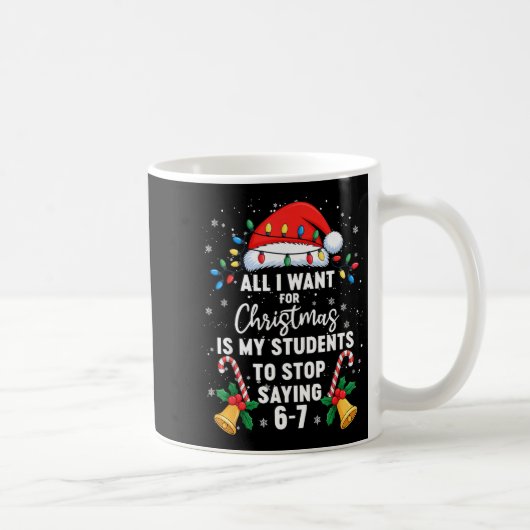 Stop Saying 6-7 Funny Teacher Students 67 Christma コーヒーマグカップ (右)