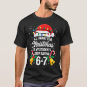 Stop Saying 6-7 Funny Teacher Students 67 Christma Tシャツ (正面)