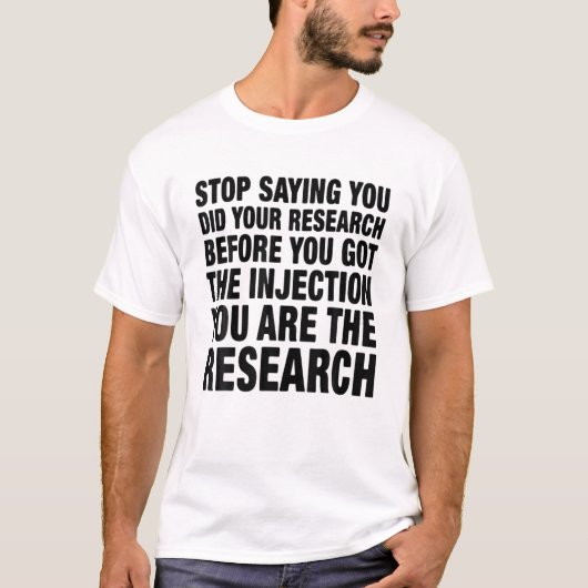 Stop Saying You Did Your Research Before You Got I Tシャツ (正面)