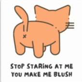 Stop Staring At Me You Make Me Blush Sticker  シール (正面)