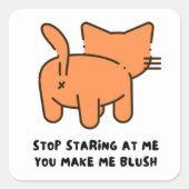 Stop Staring At Me You Make Me Blush Sticker  スクエアシール (正面)