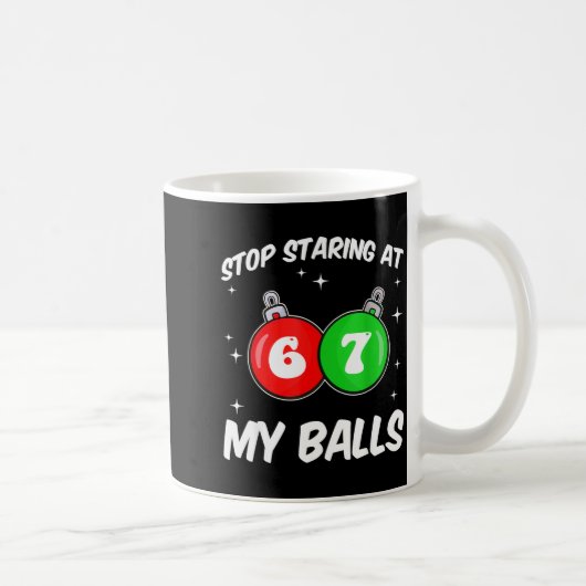 Stop Staring At My 67 Meme Funny Christmas Adult H コーヒーマグカップ (右)