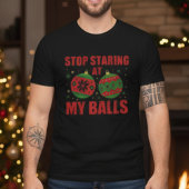 Stop Staring At My Balls Funny Christmas  Tシャツ