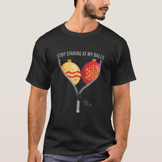 Stop Staring At My Christmas Balls Meme Holiday Fu Tシャツ (正面)