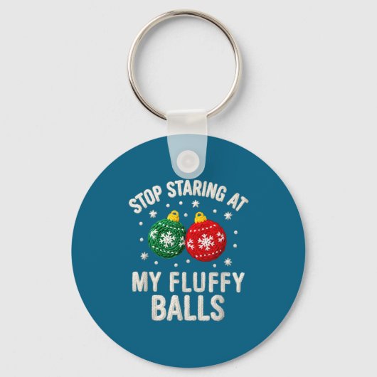 Stop Staring At My Fluffy Funny Christmas Ornament キーホルダー (正面)