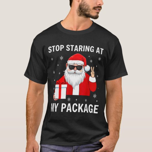 Stop Staring At My Package Christmas Adult Humor F Tシャツ (正面)