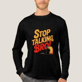 Stop Talking Bro – Bold Attitude トライブレンドTシャツ