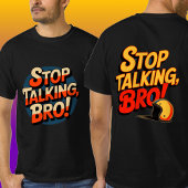 Stop Talking Bro – Bold Attitude Tシャツ