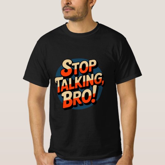 Stop Talking Bro – Bold Attitude Tシャツ (正面)