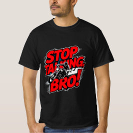 Stop Talking Bro – Bold Attitude T-Shirt Tシャツ