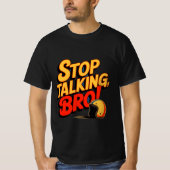 Stop Talking Bro – Bold Attitude T-Shirt Tシャツ (正面)