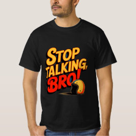 Stop Talking Bro – Bold Attitude T-Shirt Tシャツ