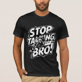 Stop Talking Bro – Bold Attitude T-Shirt Tシャツ