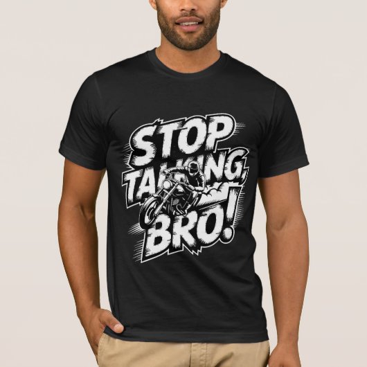 Stop Talking Bro – Bold Attitude T-Shirt Tシャツ (正面)