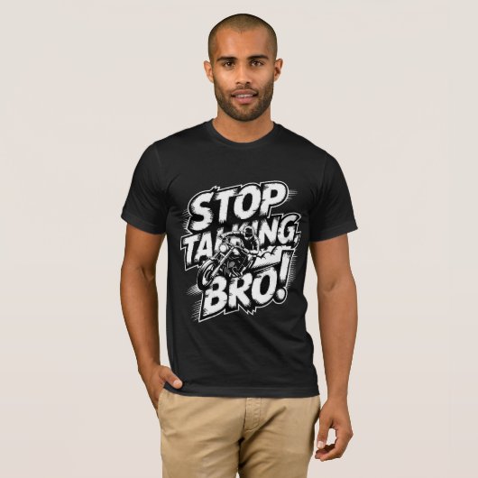 Stop Talking Bro – Bold Attitude T-Shirt Tシャツ (正面フル)