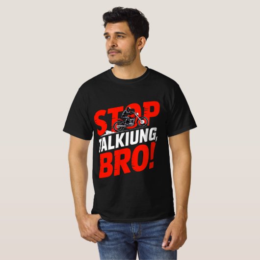 Stop Talking Bro – Bold Attitude T-Shirt Tシャツ (正面フル)