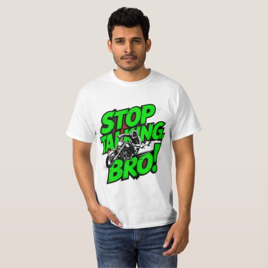 Stop Talking Bro – Bold Attitude T-Shirt Tシャツ (正面フル)