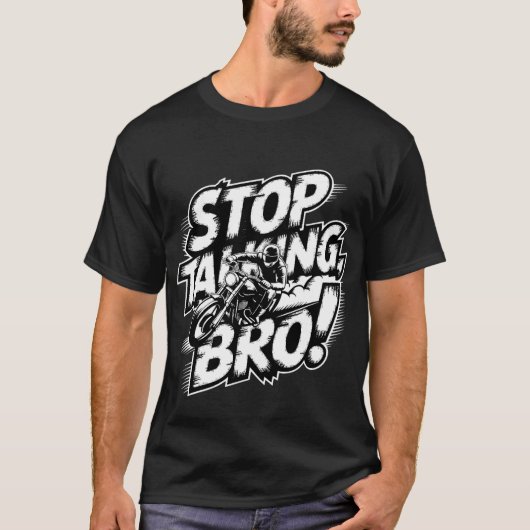 Stop Talking Bro – Bold Attitude T-Shirt Tシャツ (正面)
