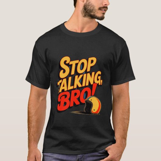 Stop Talking Bro – Bold Attitude T-Shirt Tシャツ (正面)