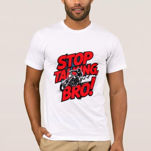 Stop Talking Bro – Bold Attitude T-Shirt Tシャツ (正面)