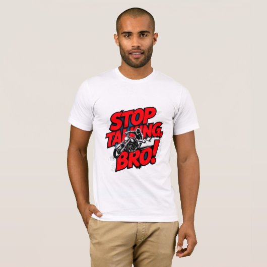 Stop Talking Bro – Bold Attitude T-Shirt Tシャツ (正面フル)