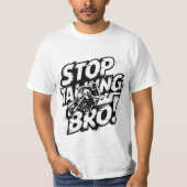 Stop Talking Bro – Bold Attitude T-Shirt Tシャツ (正面)
