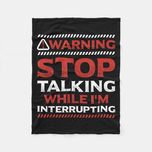Stop Talking While I'm Interrupting Someone In Wor フリースブランケット (正面)