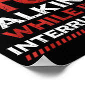 Stop Talking While I'm Interrupting Someone In Wor ポスター (角)