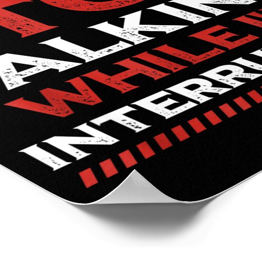 Stop Talking While I'm Interrupting Someone In Wor ポスター (角)