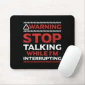 Stop Talking While I'm Interrupting Someone In Wor マウスパッド (マウス)