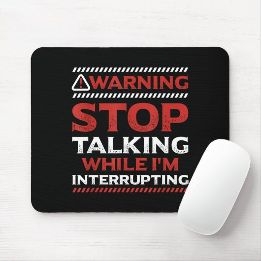 Stop Talking While I'm Interrupting Someone In Wor マウスパッド (マウス)