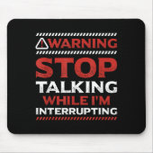 Stop Talking While I'm Interrupting Someone In Wor マウスパッド (正面)