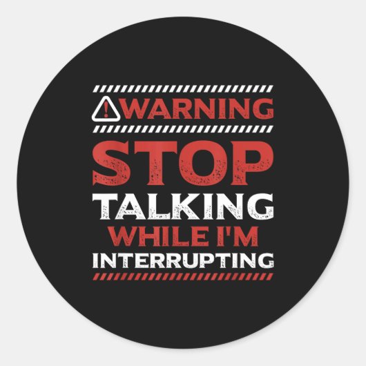 Stop Talking While I'm Interrupting Someone In Wor ラウンドシール (正面)