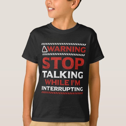 Stop Talking While I'm Interrupting Someone In Wor Tシャツ (正面)