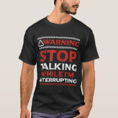 Stop Talking While I'm Interrupting Someone In Wor Tシャツ (正面)