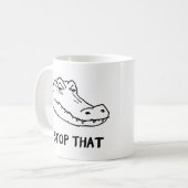 "STOP THAT" Sarcastic Alligator Mug コーヒーマグカップ (正面左)
