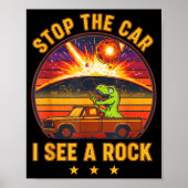 Stop The Car I See A Rock Sarcastic T-rex Asteroid ポスター (正面)