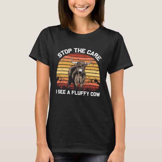 Stop the Care I See Funny highland cattle Tシャツ (正面)