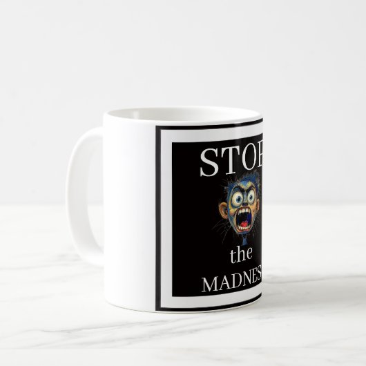 Stop the Madness Coffee Mug コーヒーマグカップ (正面左)