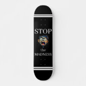 Stop the Madness Skateboard スケートボード (正面)