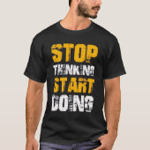 “Stop Thinking Start Doing” Motivational T-Shirt Tシャツ (正面)