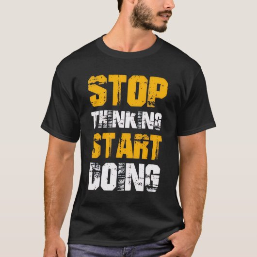 “Stop Thinking Start Doing” Motivational T-Shirt Tシャツ (正面)