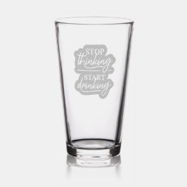 Stop Thinking, Start Drinking パイントグラス