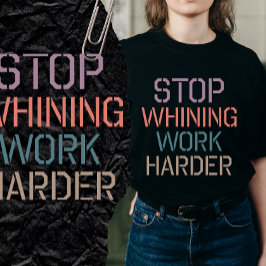 Stop Whining Shirt Tシャツ