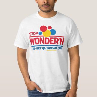 Stop Wonderin’ Get Your Bread Up Tシャツ